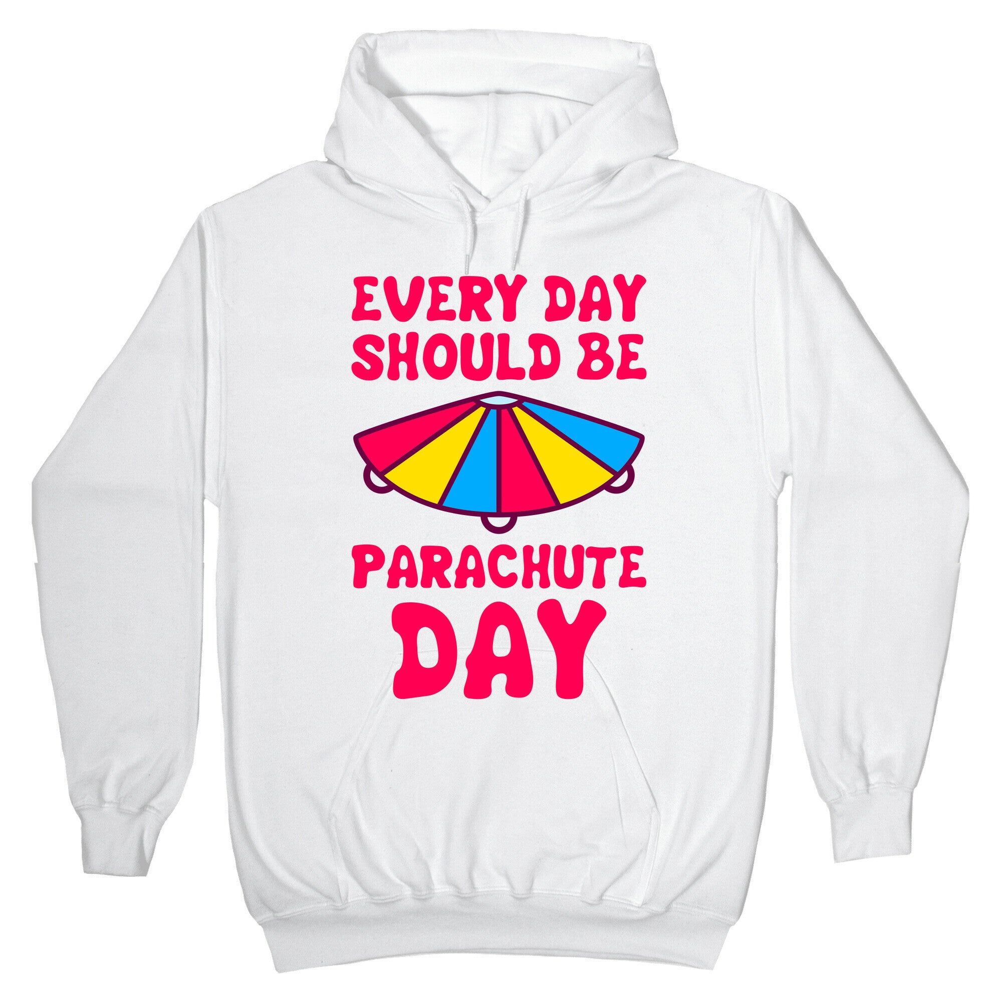 Every Day Should Be Parachute Day Hoodie